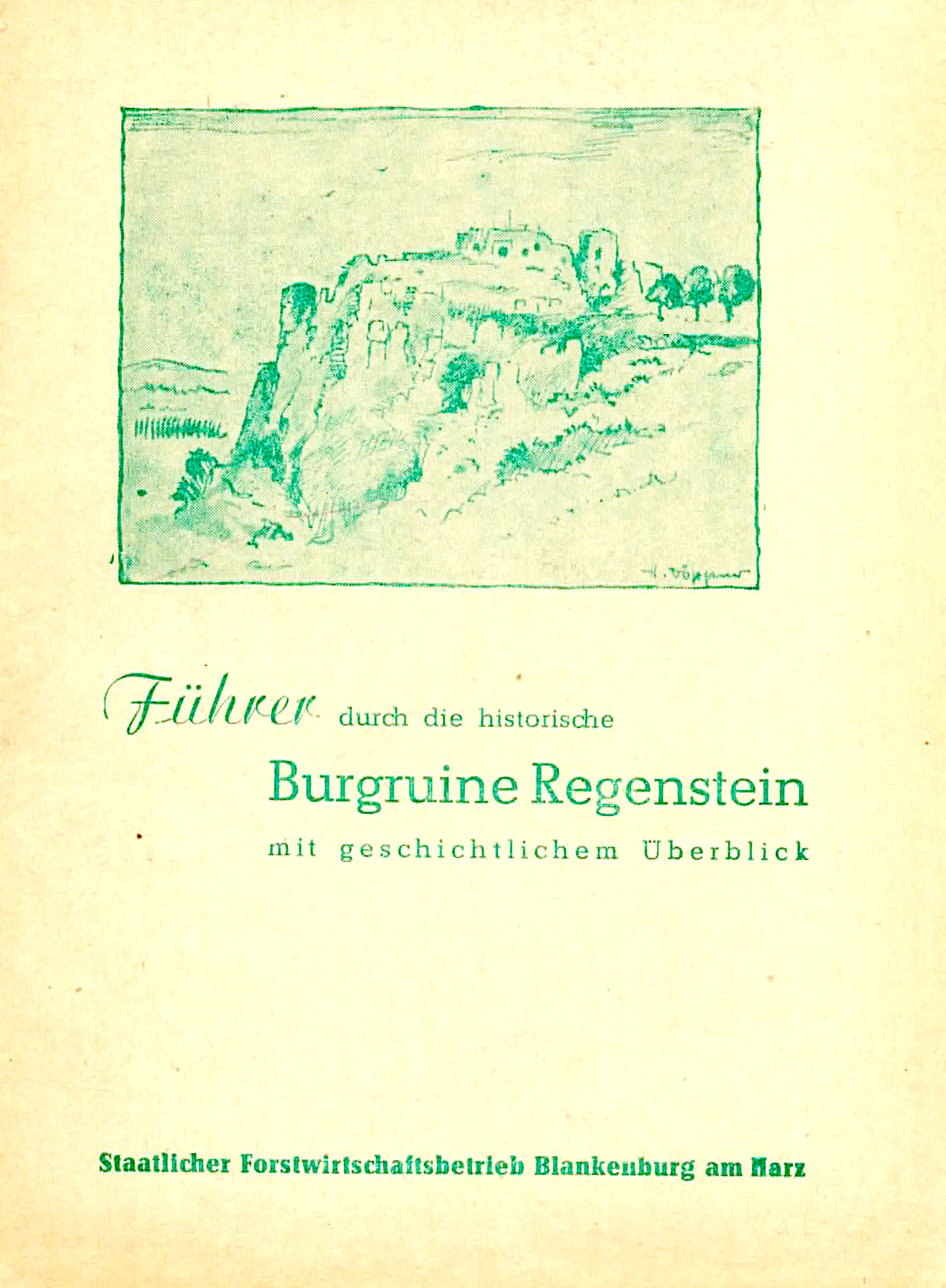 Führer durch die historische Burgruine Regenstein mit geschichtlichem Überblick - Staatlicher Forstwirtschaftsbetrieb Blankenburg am Harz